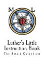 Luther's Little Instruction Book: The Small Catechism of Martin Luther Cover Image