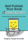 Self-Publish Your Book Checklist By Gregory Joseph Borowski Cover Image