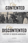City Contented, City Discontented: A History of Modern Harrisburg By Paul Beers, Michael Barton (Editor) Cover Image