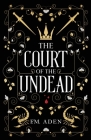 The Court of the Undead By F. M. Aden Cover Image