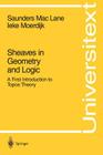 Sheaves in Geometry and Logic: A First Introduction to Topos Theory (Universitext) By Saunders Maclane, Ieke Moerdijk Cover Image