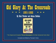 Old Glory at the Crossroads 1861-1865 By Thomas Suhs Cover Image