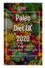 Paleo Diet UK 2020: Lose Weight And Get Healthy With These Paleo Recipes Cover Image