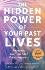The Hidden Power of Your Past Lives: Revealing Your Encoded Consciousness Cover Image