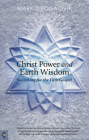Christ Power and Earth Wisdom: Searching for the Fifth Gospel By Marko Pogačnik, T. Mitton (Translator) Cover Image