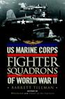 US Marine Corps Fighter Squadrons of World War II (General Aviation) By Barrett Tillman Cover Image