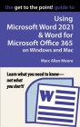 The Get to the Point! Guide to Using Microsoft Word 2021 and Word for Microsoft Office 365 on Windows and Mac Cover Image