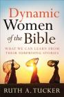 Dynamic Women of the Bible: What We Can Learn from Their Surprising Stories Cover Image