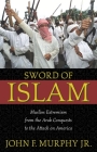 Sword of Islam: Muslim Extremism from the Arab Conquests to the Attack on America Cover Image