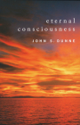 Eternal Consciousness By John S. Dunne Cover Image