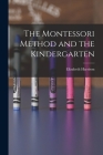 The Montessori Method and the Kindergarten By Elizabeth Harrison Cover Image