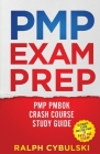 PMP Exam Prep - PMP PMBOK Crash Course Study Guide 2 Books In 1 By Ralph Cybulski Cover Image