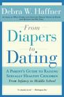 From Diapers to Dating: A Parent's Guide to Raising Sexually Healthy Children - From Infancy to Middle School Cover Image