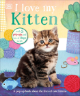I Love My Kitten: A Pop-Up Book About the Lives of Cute Kittens Cover Image