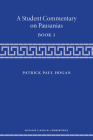A Student Commentary on Pausanias Book 1 (Michigan Classical Commentaries) By Patrick Hogan Cover Image