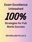 Exam Excellence Unleashed: Strategies for Full Marks Success Cover Image