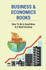 Business & Economics Books: How To Be A Good Boss In A Bad Economy: How To Run Business In A Bad Economy Cover Image