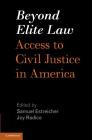 Beyond Elite Law: Access to Civil Justice in America By Samuel Estreicher (Editor), Joy Radice (Editor) Cover Image