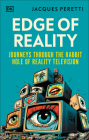 Edge of Reality: Journeys Through the Rabbit Hole of Reality Television By Jacques Peretti Cover Image