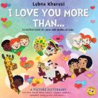 I Love You More Than... - A Picture Dictionary By Lubna Kharusi, Amir Al-Zubi (Illustrator), Meliha Al-Zubi (Illustrator) Cover Image