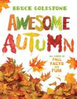 Awesome Autumn: All Kinds of Fall Facts and Fun (Season Facts and Fun) By Bruce Goldstone, Bruce Goldstone (Photographs by) Cover Image