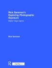Rick Sammon's Exploring Photographic Exposure: Master Image Capture By Rick Sammon Cover Image