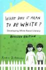 What Does It Mean to Be White?: Developing White Racial Literacy - Revised Edition (Counterpoints #497) By Shirley R. Steinberg (Other), Robin Diangelo Cover Image