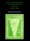 Early Italian Painting: Selected Studies. Volume II - Manuscripts By Edward B. Garrison Cover Image