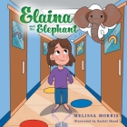 Elaina and the Elephant By Melissa Morris, Rachel Shead (Illustrator) Cover Image