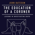 The Education of a Coroner: Lessons in Investigating Death Cover Image