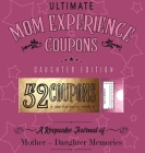 Ultimate Mom Experience Coupons - Daughter Edition By Joy Holiday Family, Nicole Natale (Created by) Cover Image