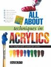 All About Techniques in Acrylics (All About Techniques Art Series) By Parramón Editorial Team Cover Image