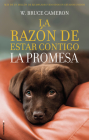 La razón de estar contigo. La Promesa / A Dog's Promise (LA RAZÓN DE ESTAR CONTIGO / A DOG'S PURPOSE #3) By W. Bruce Cameron, Carol Isern (Translated by) Cover Image