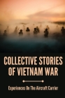 Collective Stories Of Vietnam War: Experiences On The Aircraft Carrier: War Stories By Ellis Ruble Cover Image