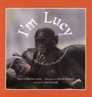 I'm Lucy: A Day in the Life of a Young Bonobo Cover Image