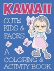 Kawaii Cute Kids And Faces A Coloring And Activity Book: A Cute Book For Kids Of All Ages By C. R. Merriam Cover Image