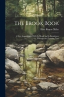 The Brook Book; a First Acquaintance With the Brook and its Inhabitants Through the Changing Year Cover Image