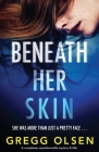 Beneath Her Skin: A completely unputdownable mystery thriller By Gregg Olsen Cover Image