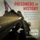 Prisoners of History: What Monuments to World War II Tell Us about Our History and Ourselves Cover Image