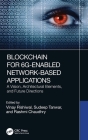 Blockchain for 6g-Enabled Network-Based Applications: A Vision, Architectural Elements, and Future Directions By Vinay Rishiwal (Editor), Sudeep Tanwar (Editor), Rashmi Chaudhry (Editor) Cover Image