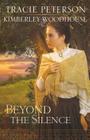 Beyond the Silence By Tracie Peterson, Kimberley Woodhouse Cover Image