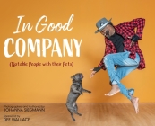 In Good Company (Notable People with their Pets) By Johanna Siegmann (Photographer), Johanna Siegmann Cover Image