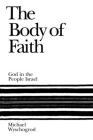 The Body of Faith: God in the People Israel By Michael Wyschogrod Cover Image
