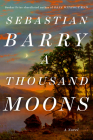 A Thousand Moons: A Novel By Sebastian Barry Cover Image