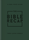 The Bible Recap: A One-Year Guide to Reading and Understanding the Entire Bible, Deluxe Edition - Forest Green Imitation Leather By Tara-Leigh Cobble Cover Image