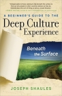 A Beginner's Guide to the Deep Culture Experience: Beneath the Surface By Joseph Shaules Cover Image