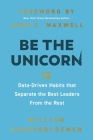 Be the Unicorn: 12 Data-Driven Habits That Separate the Best Leaders from the Rest By William Vanderbloemen Cover Image