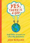 Yes, There Is a God. . . and Other Answers to Life's Big Questions By John Bergsma Cover Image