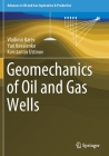 Geomechanics of Oil and Gas Wells (Advances in Oil and Gas Exploration & Production) By Vladimir Karev, Yuri Kovalenko, Konstantin Ustinov Cover Image