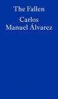 The Fallen By Carlos Manuel Alvarez, Frank Wynne (Translator) Cover Image